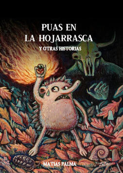 Puas en la hojarrasca y otras historias - Matías Palma y Cristian Pinchetti